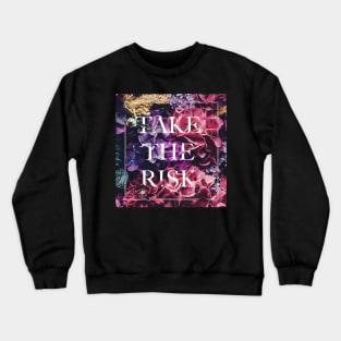 Take the Risk Crewneck Sweatshirt